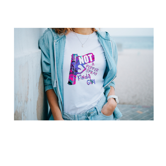 Not a Pepper Spray Kinda Girl shirt